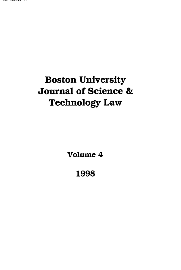 handle is hein.journals/jstl4 and id is 1 raw text is: Boston University
Journal of Science &
Technology Law
Volume 4

1998



