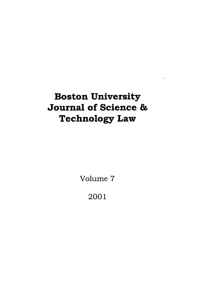 handle is hein.journals/jstl7 and id is 1 raw text is: Boston University
Journal of Science &
Technology Law
Volume 7

2001


