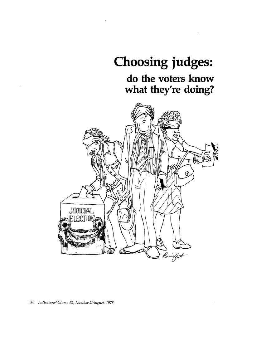 handle is hein.journals/judica62 and id is 96 raw text is: Choosing judges:
do the voters know
what they're doing?

94  judicature/Volume 62, Number 2/A ugust, 1978


