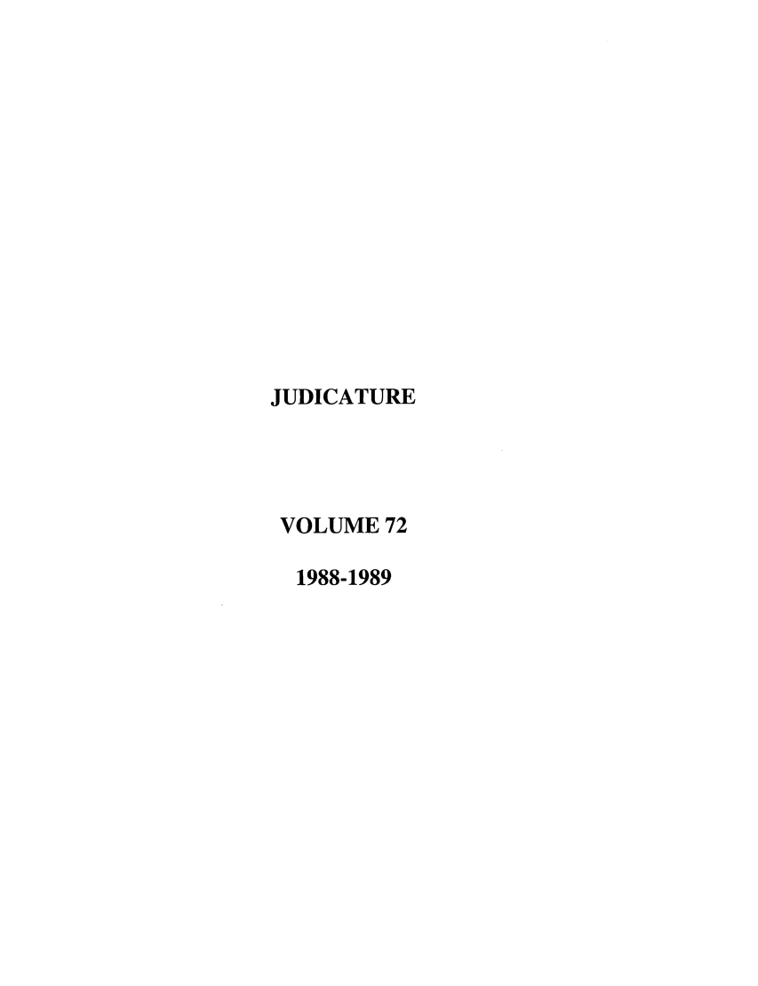 handle is hein.journals/judica72 and id is 1 raw text is: JUDICATURE
VOLUME 72
1988-1989


