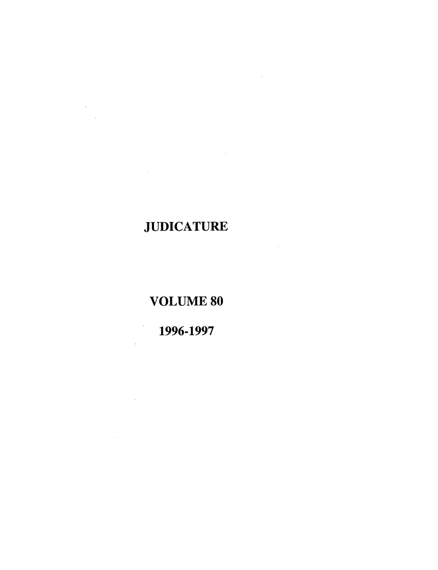 handle is hein.journals/judica80 and id is 1 raw text is: JUDICATURE
VOLUME 80
1996-1997


