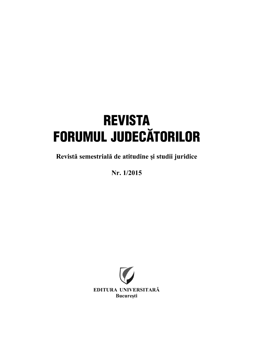 handle is hein.journals/judioruie2015 and id is 1 raw text is: 















            REVISTA

FORUMUL JUDECATORILOR

Revisti semestrial4 de atitudine si studii juridice

              Nr. 1/2015















          EDITURA UNIVERSITARA
               Bucuresti


