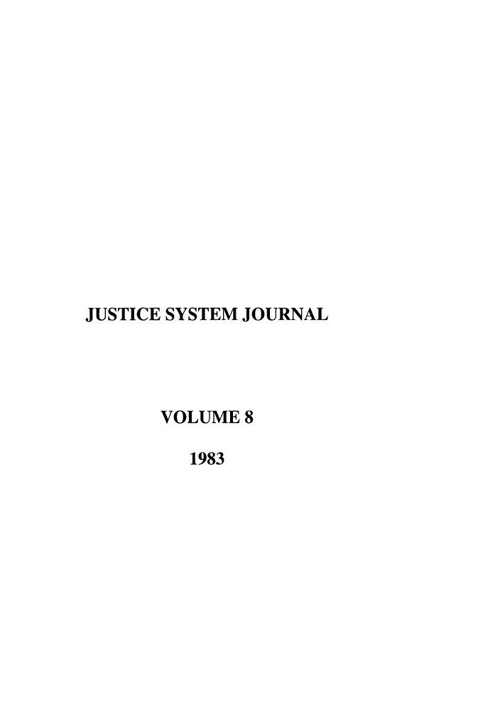 handle is hein.journals/jusj8 and id is 1 raw text is: JUSTICE SYSTEM JOURNAL
VOLUME 8
1983


