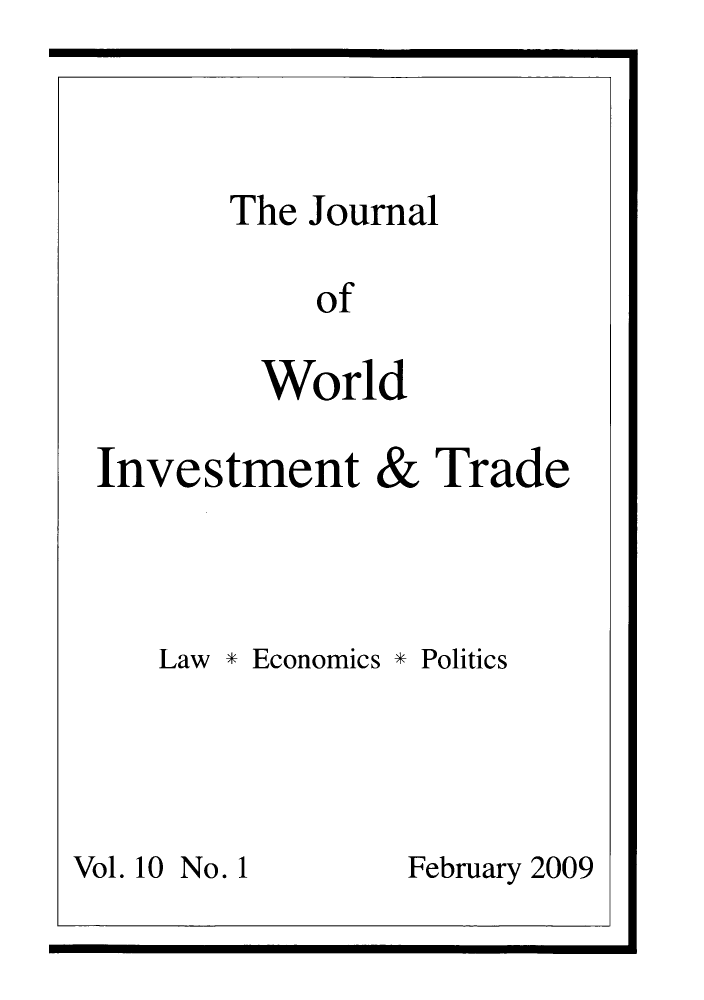 handle is hein.journals/jworldit10 and id is 1 raw text is: The Journal
of
World

Investment

&

Trade

Law * Economics * Politics
Vol. 10 No. 1          February 2009


