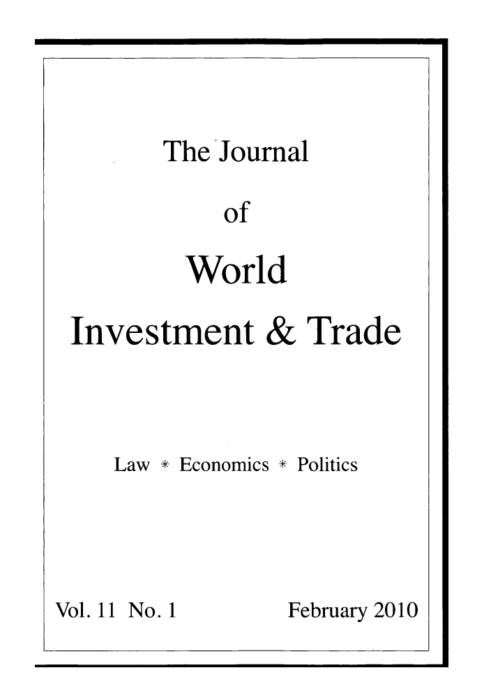 handle is hein.journals/jworldit11 and id is 1 raw text is: The Journal
of
World

Investment

&

Trade

Law * Economics * Politics
Vol. 11 No. 1           February 2010


