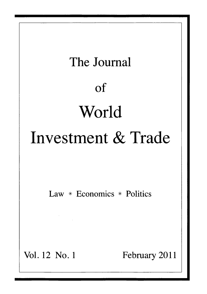 handle is hein.journals/jworldit12 and id is 1 raw text is: The Joumal
of
World

Investment & Trade
Law * Economics * Politics
Vol. 12 No. 1       February 2011


