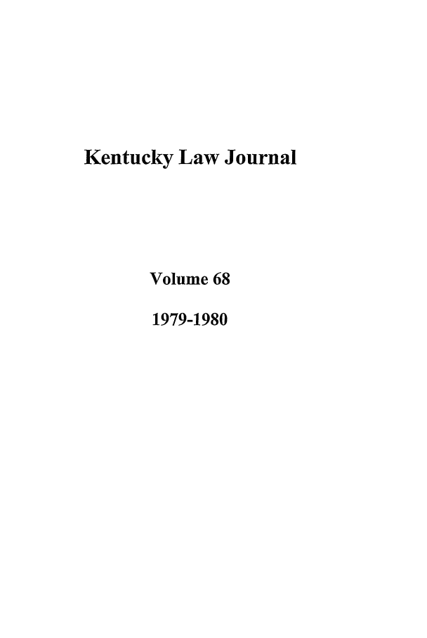 handle is hein.journals/kentlj68 and id is 1 raw text is: Kentucky Law Journal
Volume 68
1979-1980


