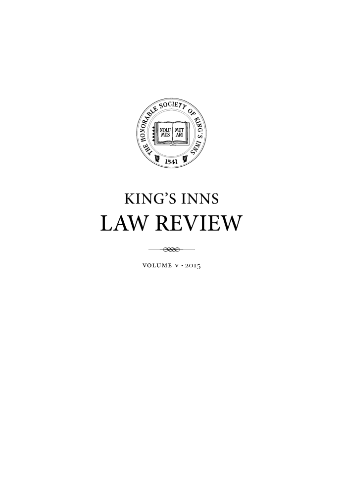 handle is hein.journals/kingsinslr5 and id is 1 raw text is: 











        1541


   KING'S INNS

LAW REVIEW


VOLUME V * 2015


