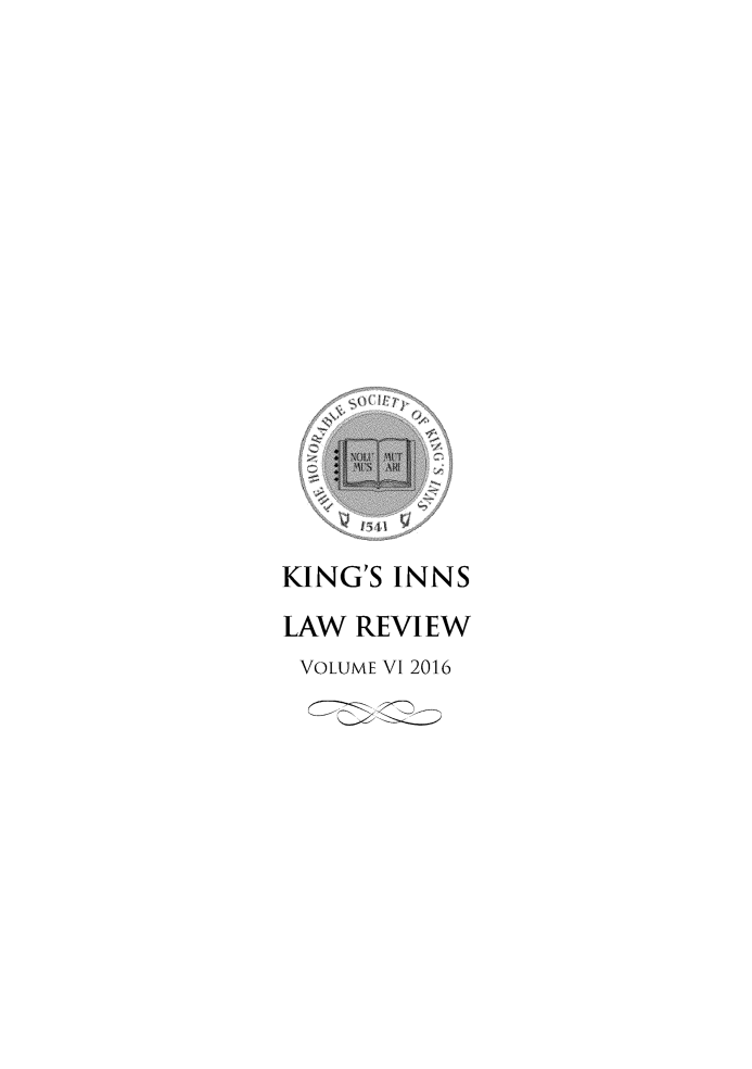 handle is hein.journals/kingsinslr6 and id is 1 raw text is: 
















KING'S INNS
LAW REVIEW
VOLUME VI 2016


