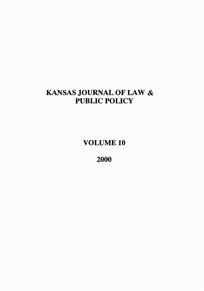 handle is hein.journals/kjpp10 and id is 1 raw text is: KANSAS JOURNAL OF LAW &
PUBLIC POLICY
VOLUME 10
2000


