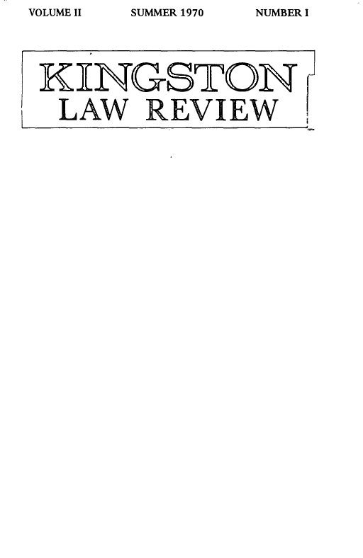 handle is hein.journals/knglr2 and id is 1 raw text is: VOLUME II  SUMMER 1970  NUMBER I
KINGSTON
LAW REVIEW



