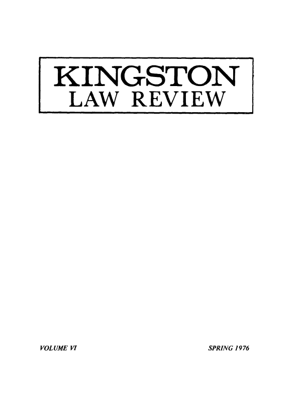 handle is hein.journals/knglr6 and id is 1 raw text is: VOL UE VISPRING 1976

KINGSTON
LAW REVIEW

VOLUME VI


