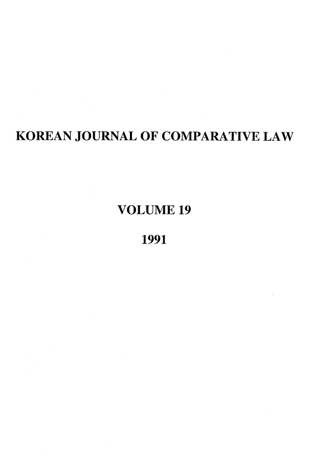 handle is hein.journals/ktilc19 and id is 1 raw text is: KOREAN JOURNAL OF COMPARATIVE LAW
VOLUME 19
1991


