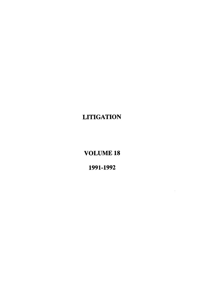 handle is hein.journals/laba18 and id is 1 raw text is: LITIGATION
VOLUME 18
1991-1992


