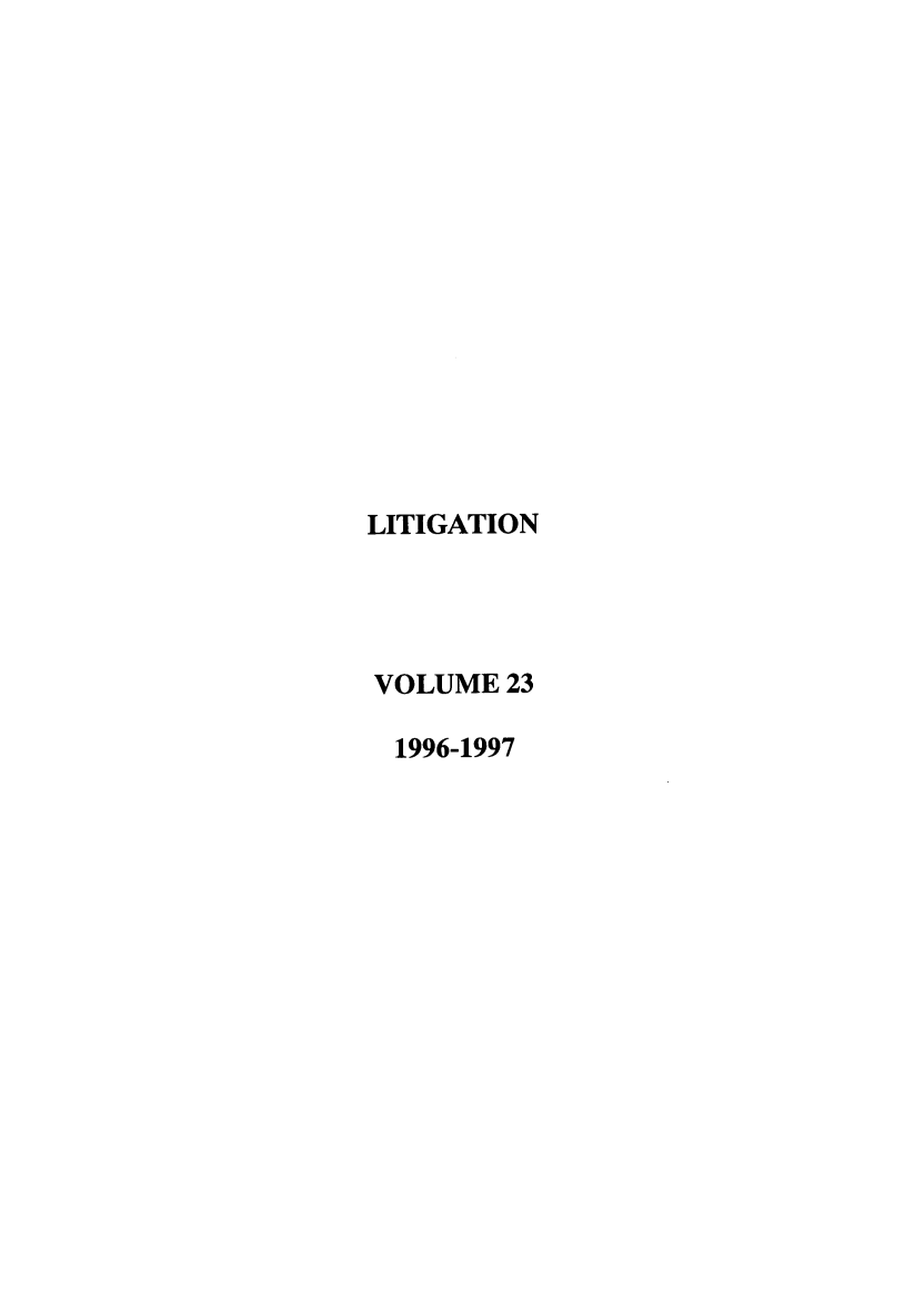 handle is hein.journals/laba23 and id is 1 raw text is: LITIGATION
VOLUME 23
1996-1997


