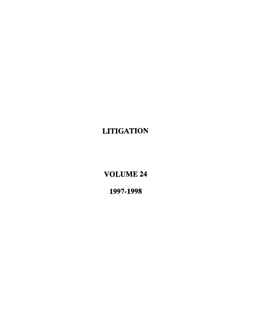 handle is hein.journals/laba24 and id is 1 raw text is: LITIGATION
VOLUME 24
1997-1998


