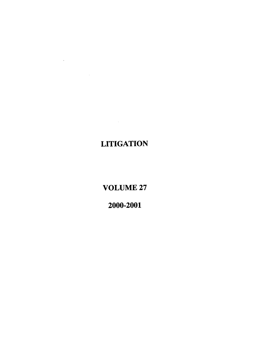 handle is hein.journals/laba27 and id is 1 raw text is: LITIGATION
VOLUME 27
2000-2001


