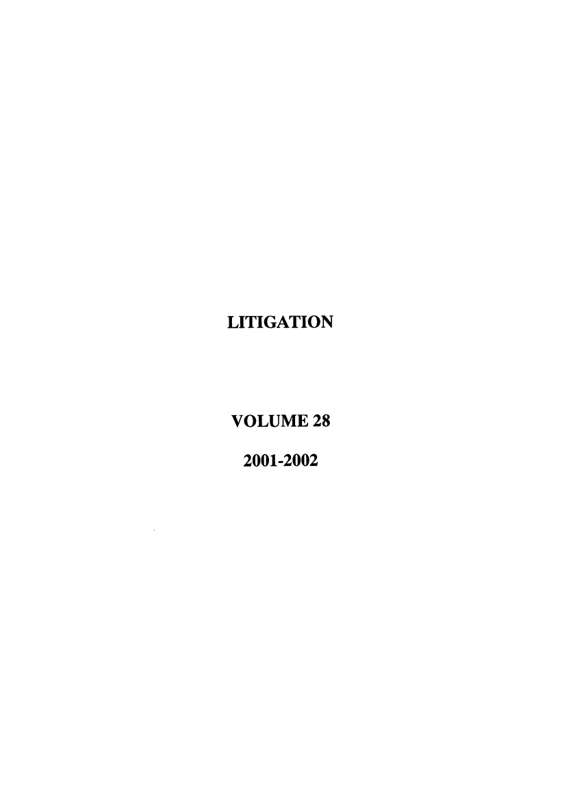 handle is hein.journals/laba28 and id is 1 raw text is: LITIGATION
VOLUME 28
2001-2002


