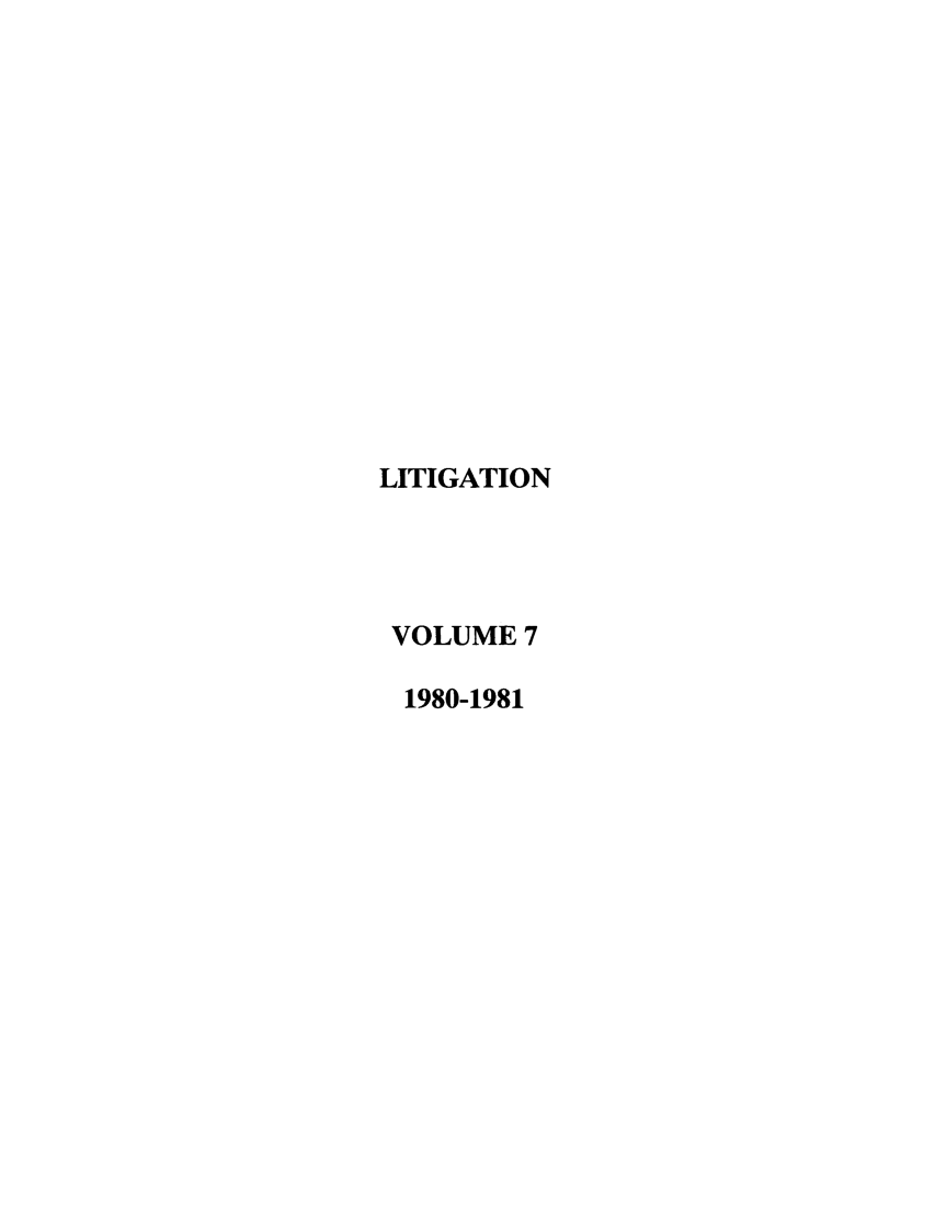 handle is hein.journals/laba7 and id is 1 raw text is: LITIGATION
VOLUME 7
1980-1981


