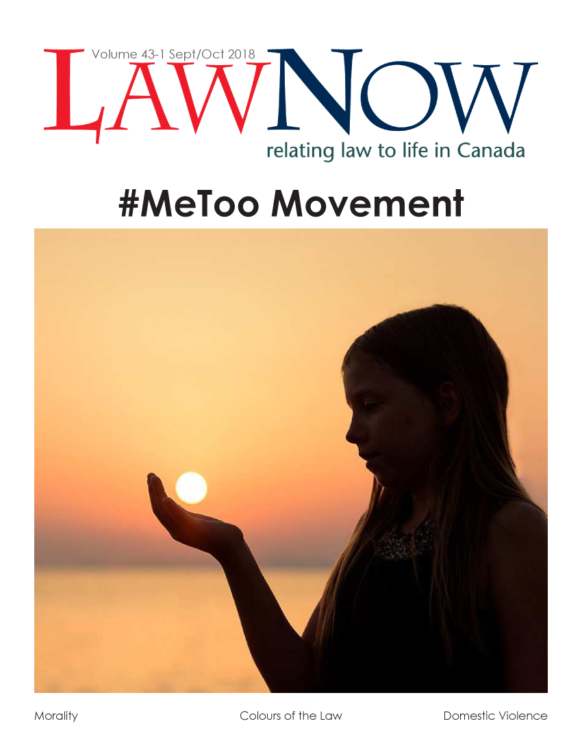 handle is hein.journals/lanow43 and id is 1 raw text is: Volume 43-1 Sept/Oct 2018
relating law to life in Canada

#MeToo Movement

Colours of the Law

Morality

Domestic Violence


