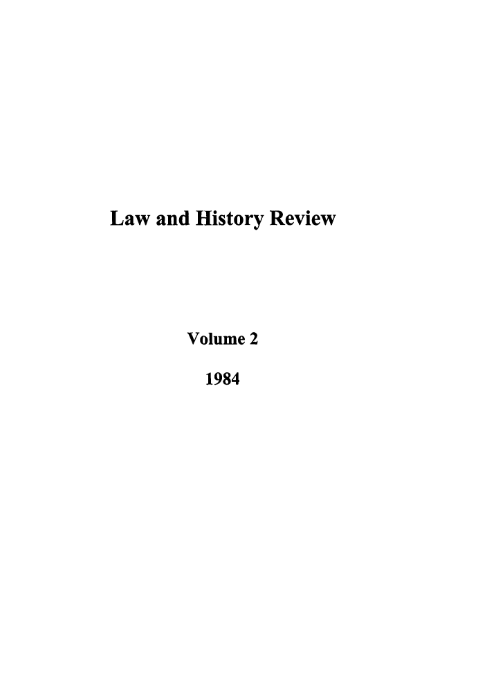 handle is hein.journals/lawhst2 and id is 1 raw text is: Law and History Review
Volume 2
1984


