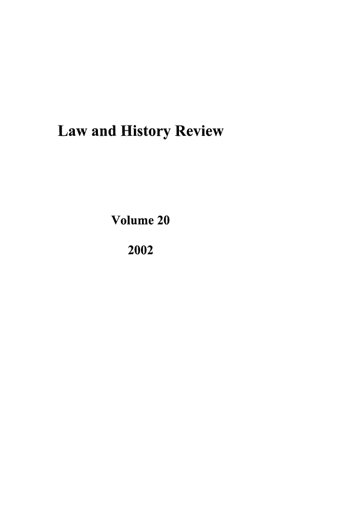 handle is hein.journals/lawhst20 and id is 1 raw text is: Law and History Review
Volume 20
2002


