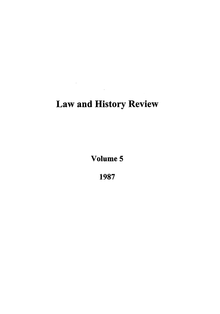 handle is hein.journals/lawhst5 and id is 1 raw text is: Law and History Review
Volume 5
1987


