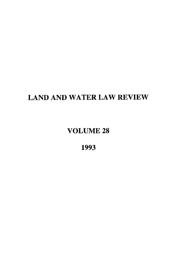 handle is hein.journals/lawlr28 and id is 1 raw text is: LAND AND WATER LAW REVIEW
VOLUME 28
1993


