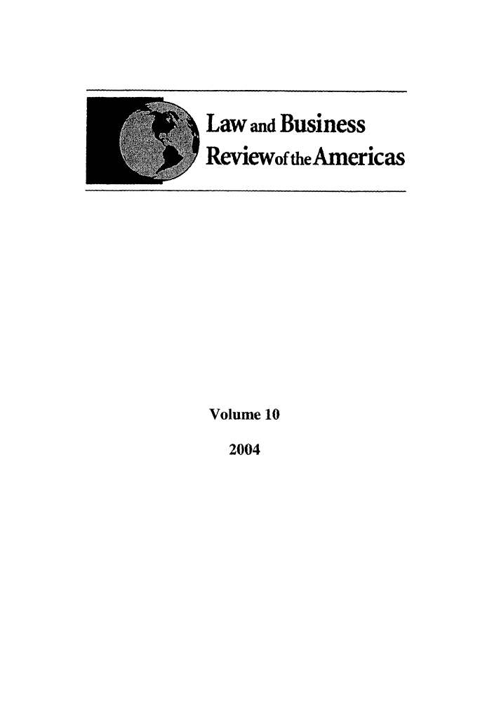 handle is hein.journals/lbramrca10 and id is 1 raw text is: Law and Business
ReviewoftheAmericas

Volume 10

2004


