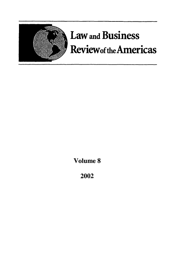 handle is hein.journals/lbramrca8 and id is 1 raw text is: Law and Business
Reviewof the Americas

Volume 8

2002


