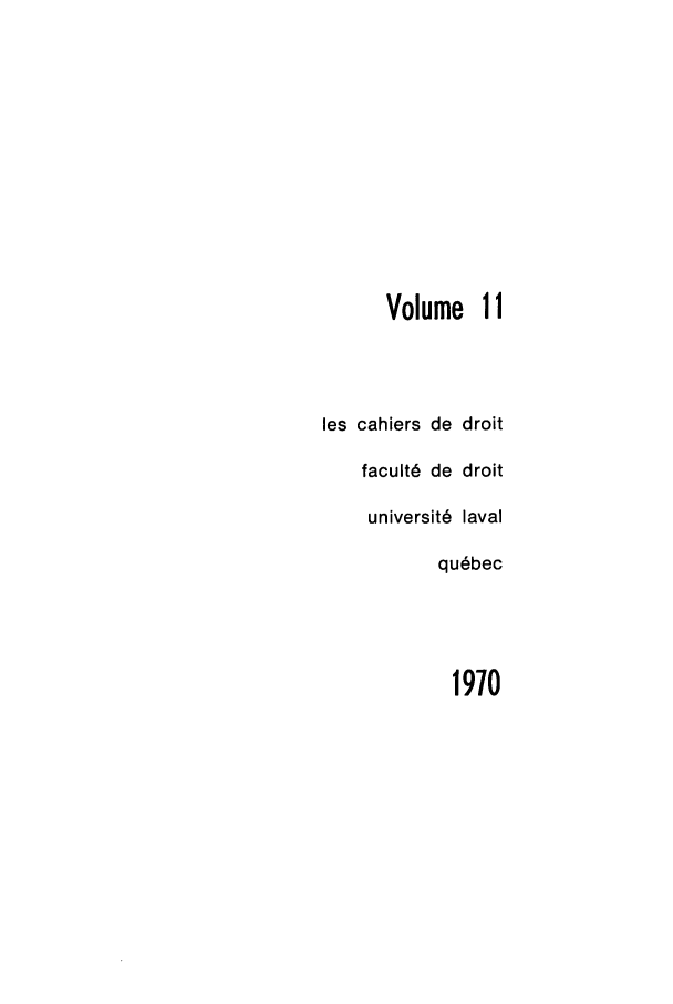 handle is hein.journals/lcdd11 and id is 1 raw text is: Volume 11
les cahiers de droit
facult6 de droit
universit6 laval
quebec

1970


