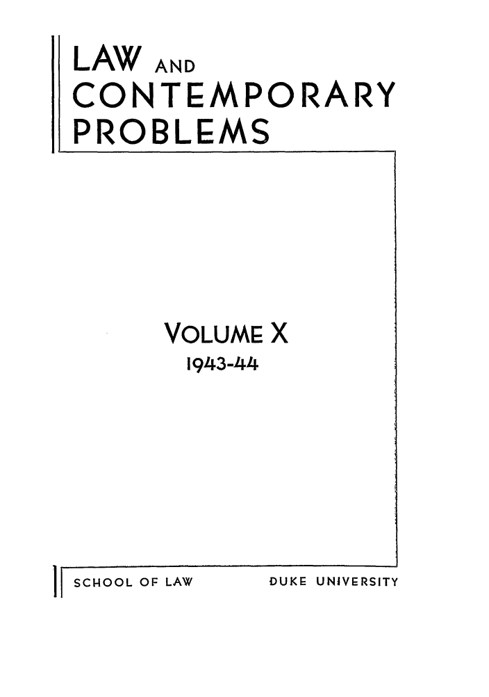 handle is hein.journals/lcp10 and id is 1 raw text is: LAW AND
CONTEMPORARY
PROBLEMS

VOLUME X
194-.3-44

II SCHOOL OF LAW

DUKE UNIVERSITY


