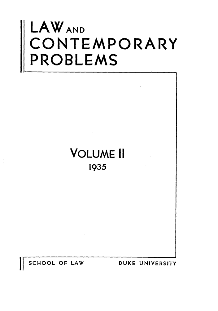 handle is hein.journals/lcp2 and id is 1 raw text is: LAWAND
CONTEMPORARY
PROBLEMS

VOLUME II
1935

I I SCHOOL OF LAW

DUKE UNIVERSITY


