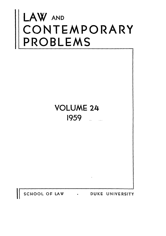 handle is hein.journals/lcp24 and id is 1 raw text is: LAW AND
CONTEMPORARY
PROBLEMS

VOLUME 24
1959  --

DUKE UNIVERSITY

11 SCHOOL OF LAW


