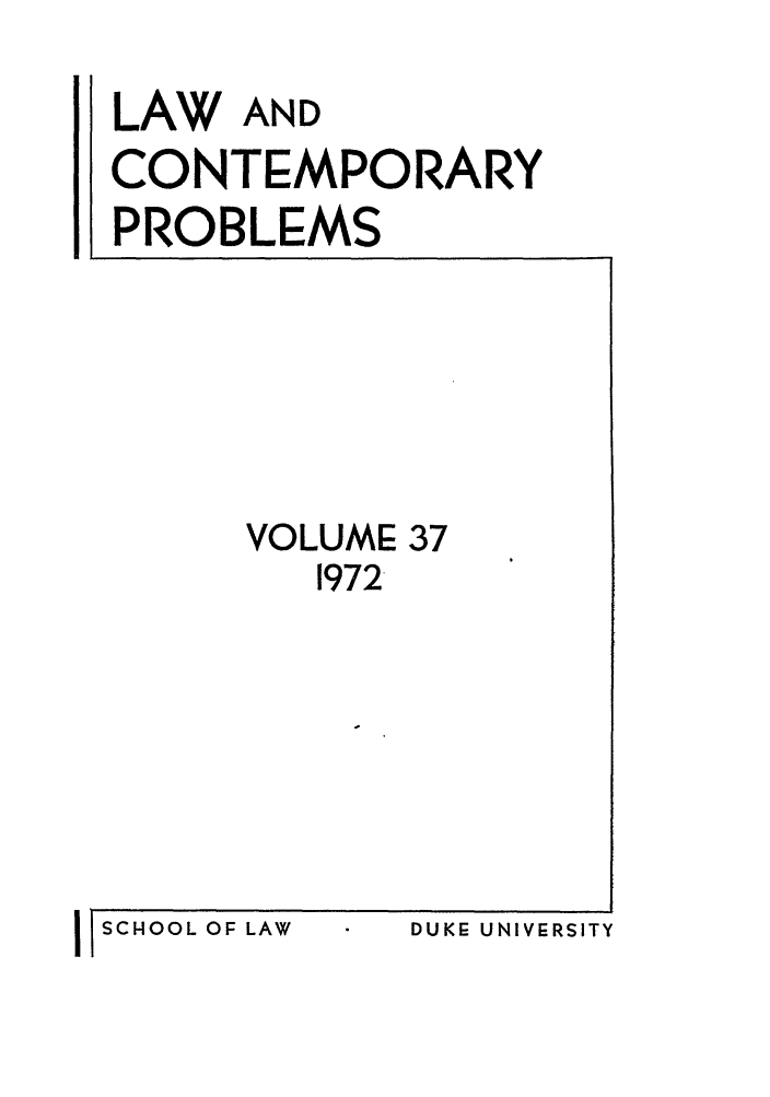 handle is hein.journals/lcp37 and id is 1 raw text is: LAW AND
CONTEMPORARY
PROBLEMS

VOLUME 37
1972-

DUKE UNIVERSITY

IISCHOOL OF LAW


