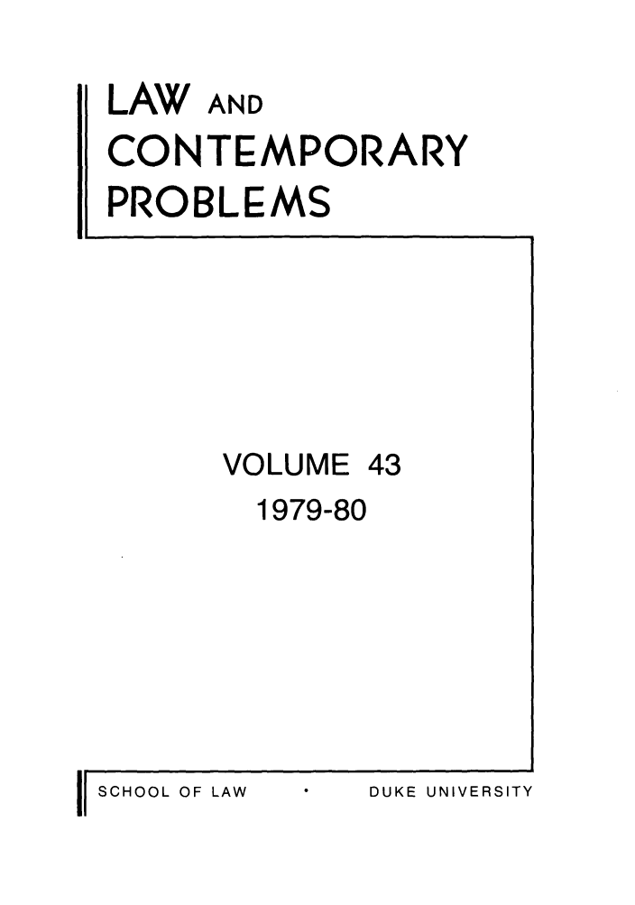 handle is hein.journals/lcp43 and id is 1 raw text is: LAW AND
CONTEMPORARY
PROBLEMS

VOLUME

43

1979-80

II SCHOOL OF LAW

DUKE UNIVERSITY



