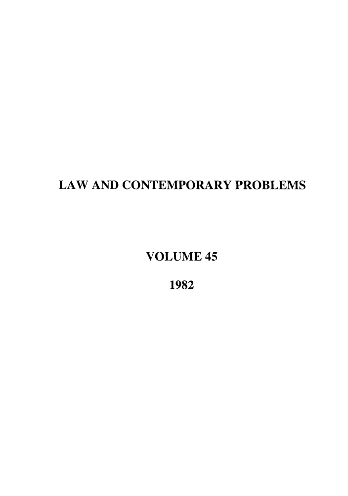 handle is hein.journals/lcp45 and id is 1 raw text is: LAW AND CONTEMPORARY PROBLEMS
VOLUME 45
1982


