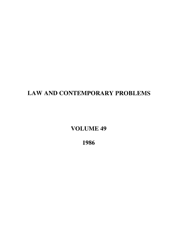 handle is hein.journals/lcp49 and id is 1 raw text is: LAW AND CONTEMPORARY PROBLEMS
VOLUME 49
1986


