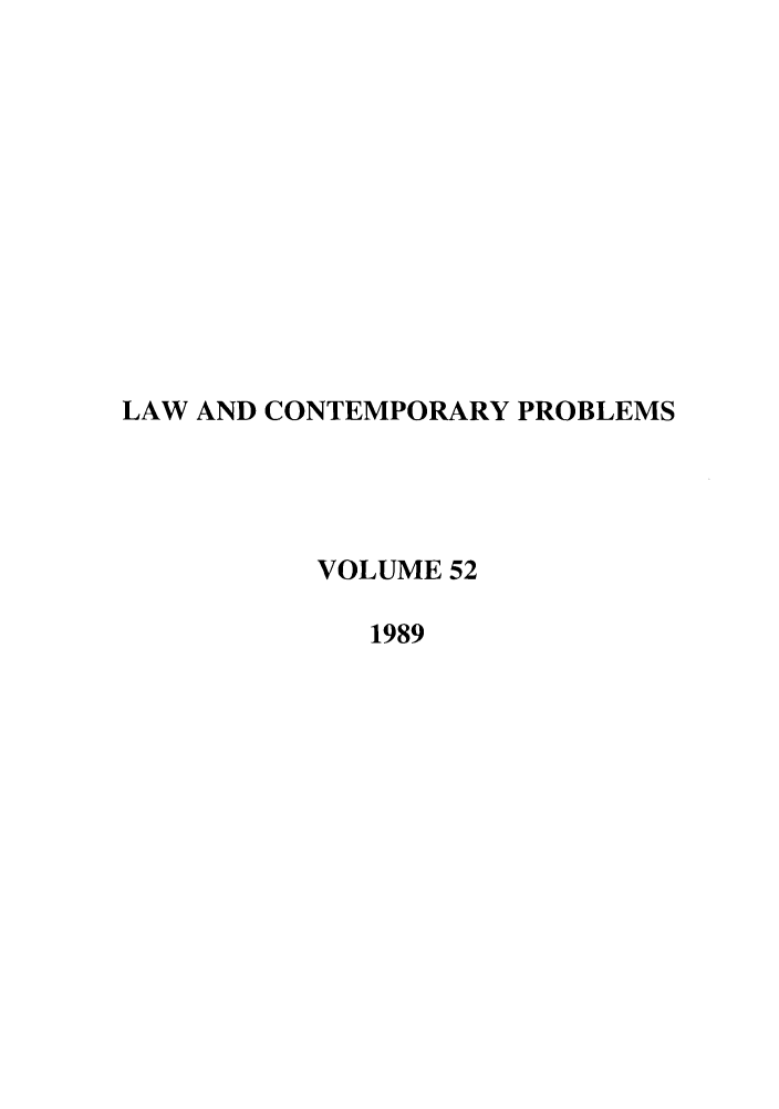 handle is hein.journals/lcp52 and id is 1 raw text is: LAW AND CONTEMPORARY PROBLEMS
VOLUME 52
1989


