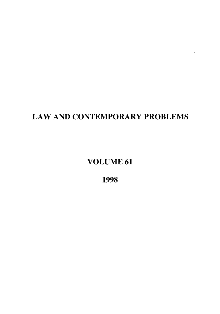 handle is hein.journals/lcp61 and id is 1 raw text is: LAW AND CONTEMPORARY PROBLEMS
VOLUME 61
1998


