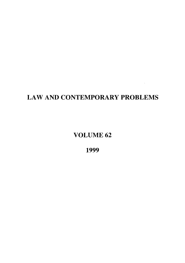 handle is hein.journals/lcp62 and id is 1 raw text is: LAW AND CONTEMPORARY PROBLEMS
VOLUME 62
1999


