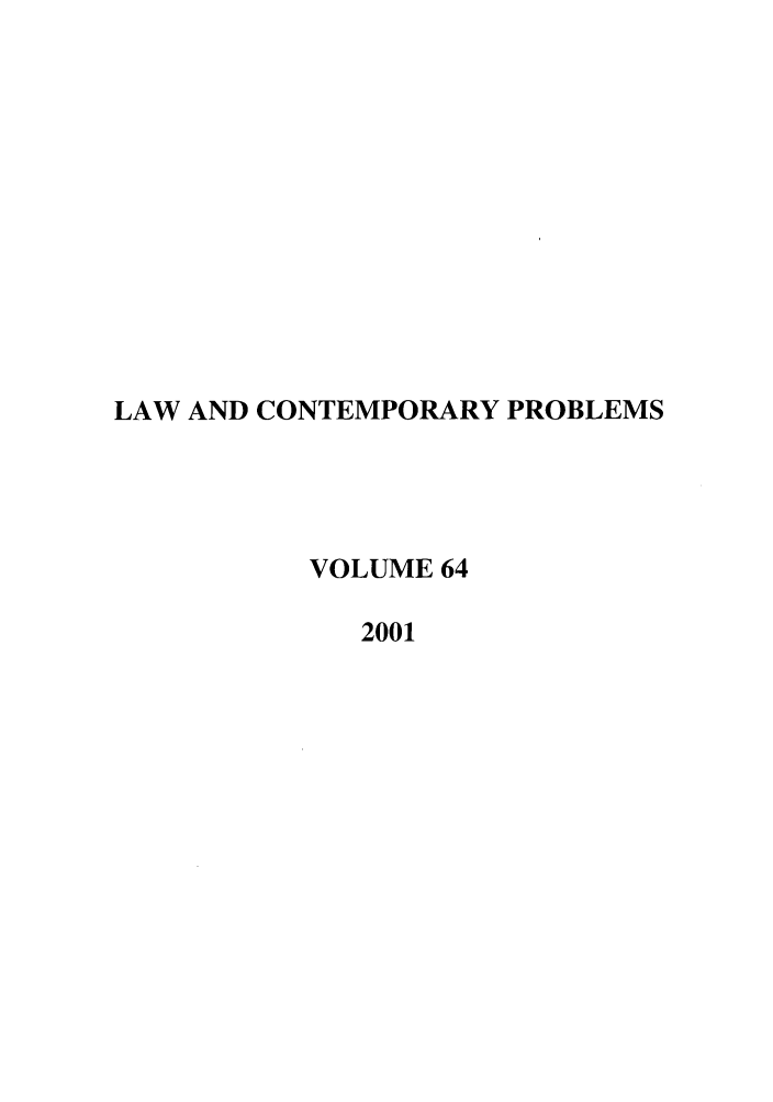 handle is hein.journals/lcp64 and id is 1 raw text is: LAW AND CONTEMPORARY PROBLEMS
VOLUME 64
2001


