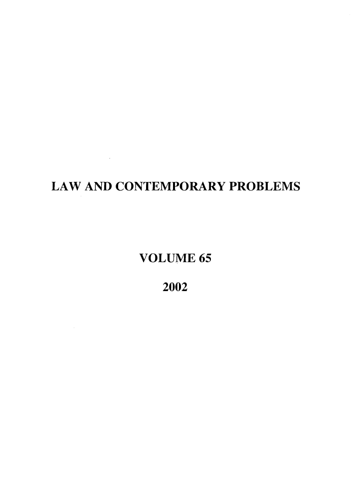 handle is hein.journals/lcp65 and id is 1 raw text is: LAW AND CONTEMPORARY PROBLEMS
VOLUME 65
2002


