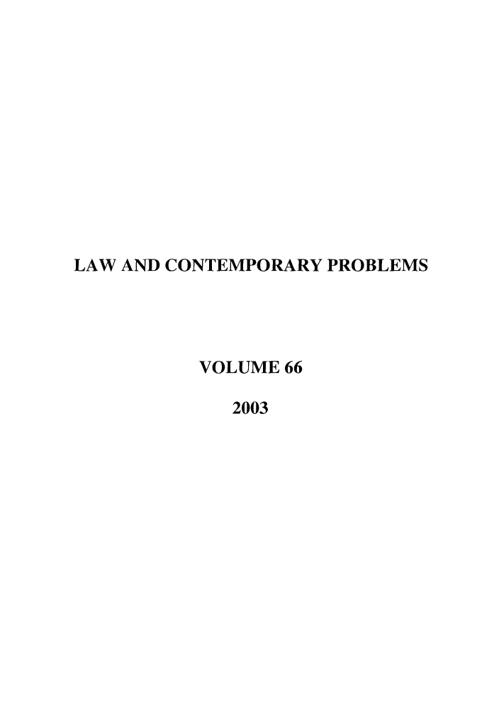 handle is hein.journals/lcp66 and id is 1 raw text is: LAW AND CONTEMPORARY PROBLEMS
VOLUME 66
2003


