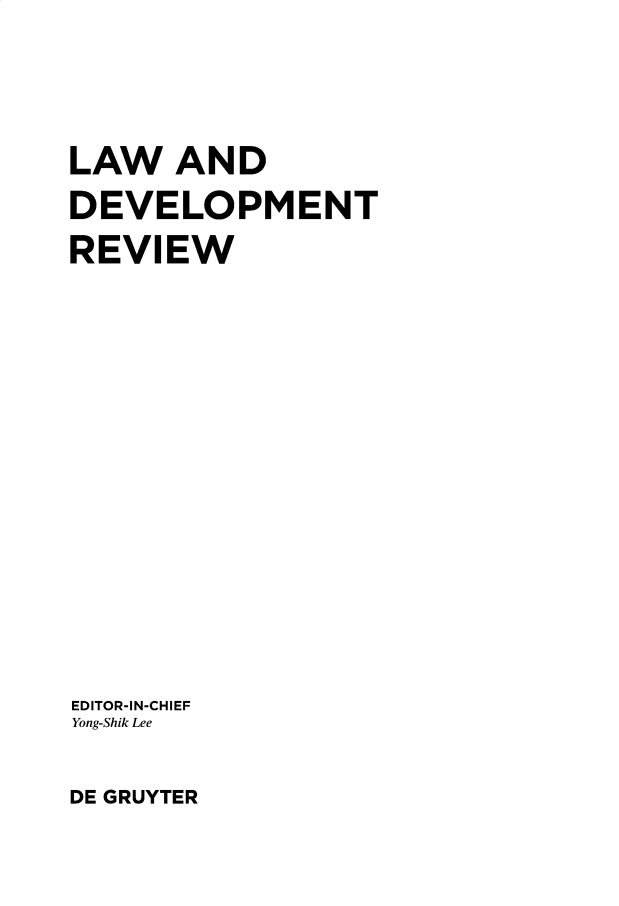 handle is hein.journals/ldevr12 and id is 1 raw text is: 



LAW   AND
DEVELOPMENT
REVIEW













EDITOR-IN-CHIEF
Yong-Shik Lee


DE GRUYTER


