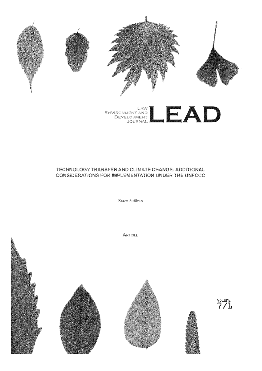 handle is hein.journals/leadjo7 and id is 1 raw text is: )LEAD
TECHNOLOGY TRASFER AND CLI IATE CHANGE: ADDITIONAL
CONSIDERATLONS FOP IMPL CAENTATiON UNDER THE UNFCCC
ARTICLE

VOLUME
7/1


