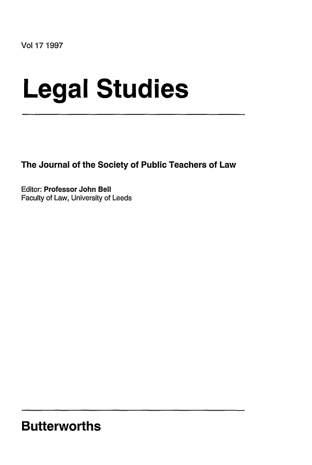 handle is hein.journals/legstd17 and id is 1 raw text is: Vol 17 1997

Legal Studies
The Journal of the Society of Public Teachers of Law
Editor: Professor John Bell
Faculty of Law, University of Leeds

Butterworths


