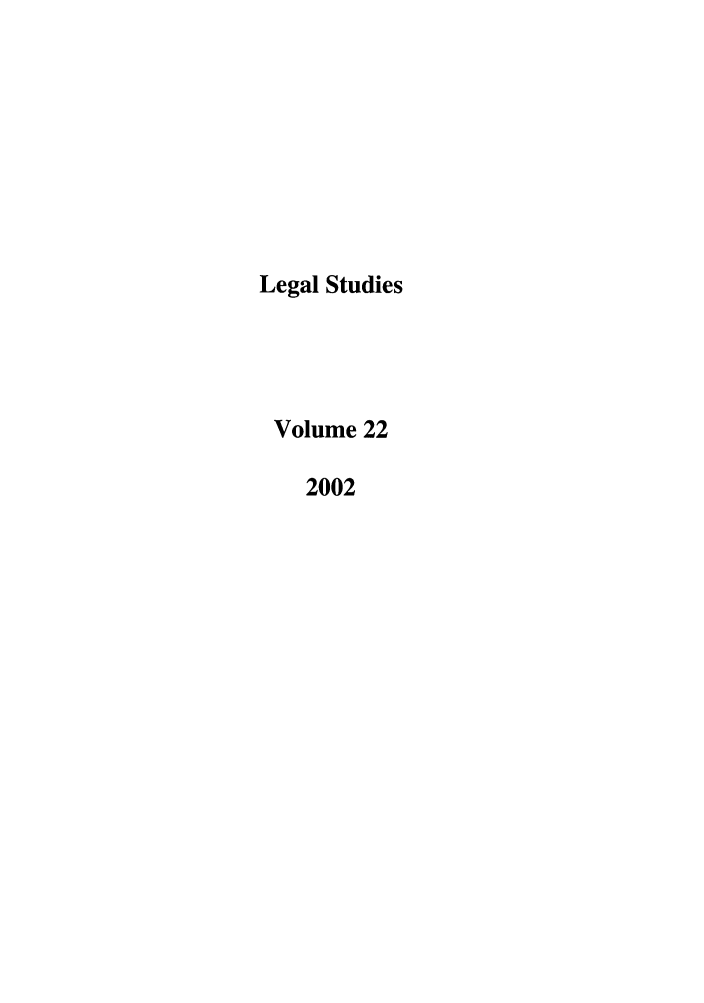 handle is hein.journals/legstd22 and id is 1 raw text is: Legal Studies
Volume 22
2002


