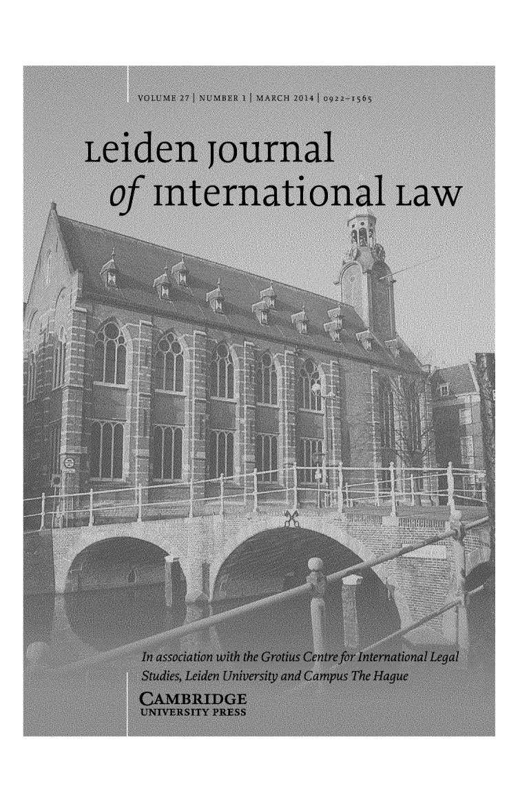handle is hein.journals/lejint27 and id is 1 raw text is: 







Leiden journal


   Of   mnternational Law

























      In association with the Grotius Centre for International Legal
      Stuies, Leiden University and Campus The Hague
      CAMBRIDGE
      UNIVERSITY PRESS


