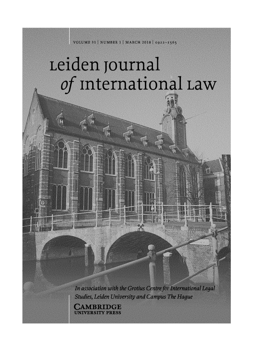 handle is hein.journals/lejint31 and id is 1 raw text is: 






Leiden journal


   Of mt~ernational Law
























      In association with the Grotius Centre for International Legal
      Studies, Leidlen University and Campus The Hague
      CAMBRIDGE
      UNIVERSITY PRESS


